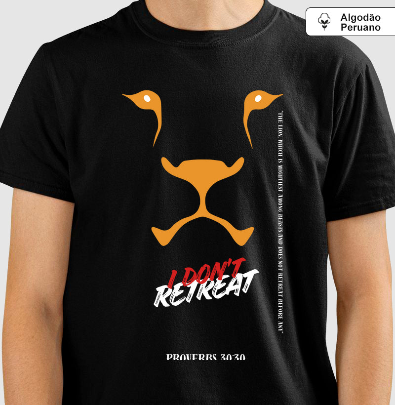 Camiseta Algodão Peruano "I Don't Retreat - Lion"